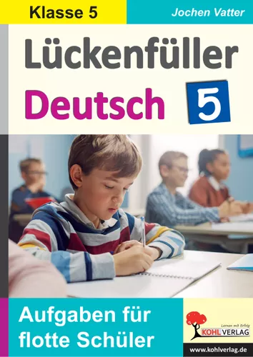 Lückenfüller Deutsch / Klasse 5 - Aufgaben für flotte Schüler