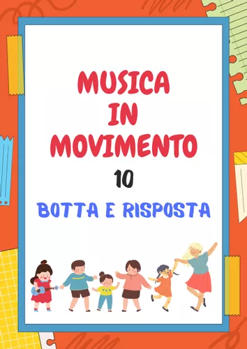 MUSICA IN MOVIMENTO Botta e Risposta Materiale didattico per la