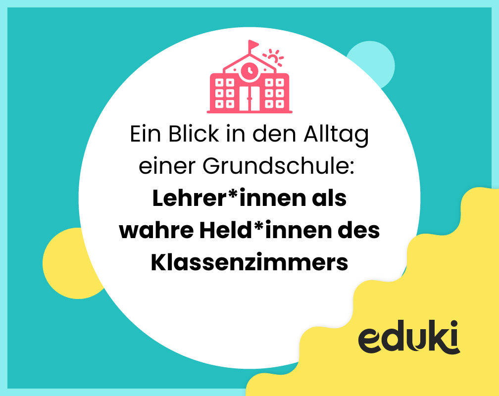 Ein Blick in den Alltag einer Grundschule: Lehrer*innen als wahre Held*innen des Klassenzimmers