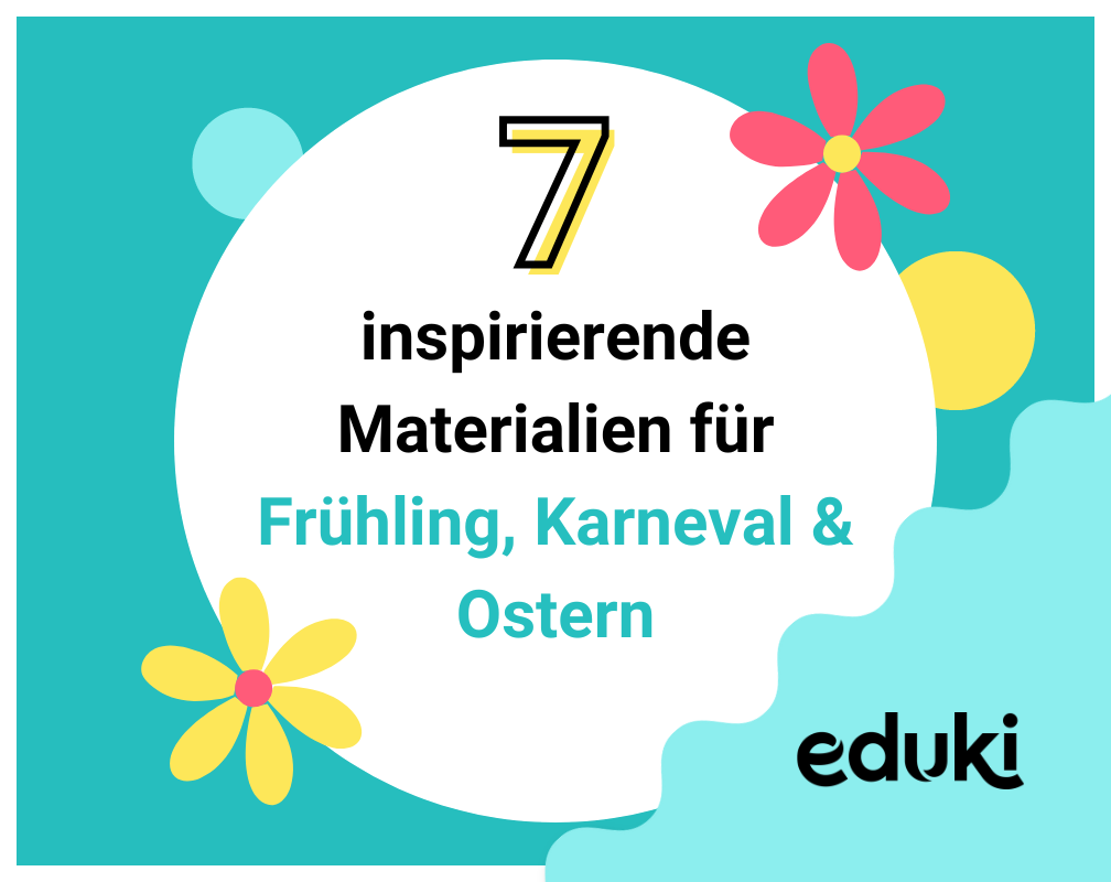 Frischer Wind für's Klassenzimmer – Inspiration für Frühling, Karneval & Ostern