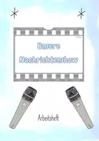 Vorschau - Unterrichtsreihen - Arbeitsheft: Nachrichtenshow erstellen (Methode) - Seite 3
