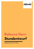 Vorschau - Stundenentwürfe - Stundenentwurf: Rebecca Horn - Präsentation / Lehrermaterial - Deckblatt