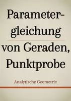 Vorschau - Präsentationen/Tafelbilder - Tafelbilder - Parametergleichung einer Geraden und Punktprobe - Deckblatt