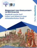 Vorschau - Stundenentwürfe - Stadtluft macht frei? Leben und Arbeit in einer mittelalterlichen Stadt (Teil I) (Überarbeitung Dezember 2023) (direkt einsetzbare Unterrichtsstunde inkl. Stundenskizze und PowerPoint) - Deckblatt