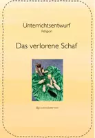 Vorschau - Stundenentwürfe - Unterrichtsentwurf Religion - Das verlorene Schaf - Deckblatt