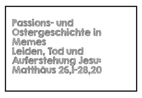 Vorschau - Arbeitsblätter - Memes zur Passions- und Ostergeschichte AB und PPT - Deckblatt