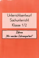 Vorschau - Stundenentwürfe - Unterrichtsentwurf Sachunterricht Klasse 1/2: Wir werden Zahnexperten! - Deckblatt