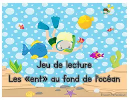Aperçu - Jeux - Jeu de lecture - Les « ent » au fond de l’océan - Page de couverture