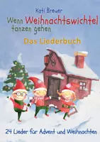 Vorschau - Anderer Materialtyp - Wenn Weihnachtswichtel tanzen gehen - 24 Lieder für Advent und Weihnachten - Das Liederbuch - Deckblatt