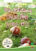 Vorschau - Spiele - Die Kastanie - Eine kreative Erlebniskiste - Deckblatt