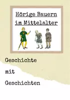 Vorschau - Arbeitsblätter - Geschichte mit Geschichten - Hörige Bauern im Mittelalter (inkl. Audio-Datei) - Deckblatt