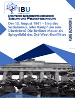 Vorschau - Stundenentwürfe - Der 13. August 1961 – Sieg des Sozialismus, oder Kampf um sein Überleben? Die Berliner Mauer als Spiegelbild des Ost-West-Konfliktes - Deckblatt
