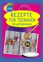 Vorschau - Merkblätter - Hauswirtschaft Rezepte Hauptspeisen - Rezepte für Teenager - Deckblatt