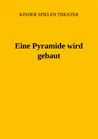 Vorschau - Unterrichtsreihen - Theaterstück: Eine Pyramide wird gebaut - Deckblatt