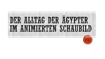 Vorschau - Präsentationen/Tafelbilder - DEr Alltag der Ägypter im animierten PowerPoint-Schaubild - Seite 1