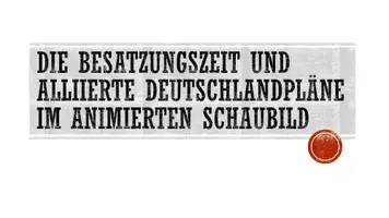 Vorschau - Präsentationen/Tafelbilder - Die Besatzungszeit und alliierte Deutschlandpläne im animierten PowerPoint-Schaubild - Seite 1