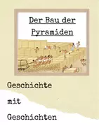 Vorschau - Arbeitsblätter - Geschichte mit Geschichten - Der Bau der Pyramiden - Deckblatt
