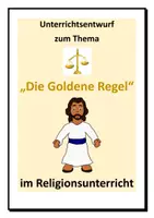 Vorschau - Stundenentwürfe - Unterrichtsentwurf: Die Goldene Regel (Bergpredigt, Nächstenliebe) - Deckblatt