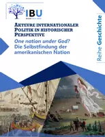 Vorschau - Stundenentwürfe - "One nation under God"? Die Selbstfindung der amerikanischen Nation (US-Geschichte vom Unabhängigkeitskrieg bis zur Westexpansion) - Deckblatt