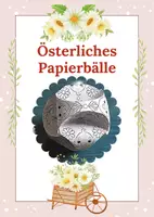 Vorschau - Mal- und Bastelvorlagen - Österliche Papierbälle: Frühlings Bastel- und Malvorlage - Deckblatt