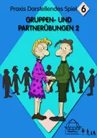 Vorschau - Aufgabenkarten - Praxis Darstellendes Spiel: GRUPPEN- UND PARTNERÜBUNGEN 2 - Deckblatt