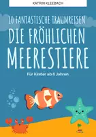 Vorschau - Text - Die fröhlichen Meerestiere: 10 fantastische Traumreisen - Deckblatt
