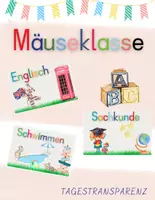 Vorschau - Präsentationen/Tafelbilder - Tagestransparenz/Stundenplan Mäuseklasse - Deckblatt
