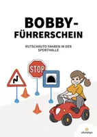 Vorschau - Spiele - Bobby-Führerschein: Rutschauto fahren in der Sporthalle - Deckblatt