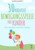 Vorschau - Spiele - 30 kreative Bewegungsspiele: Mit Luftballons und Chiffon Tüchern - Deckblatt