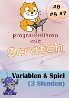 Vorschau - Stundenentwürfe - Programmieren mit Scratch - Stunde #6-8: Variablen und ein Spiel - Deckblatt