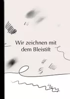 Vorschau - Unterrichtsreihen - Stationsarbeit Zeichentechniken - wir zeichnen mit dem Bleistift - Deckblatt