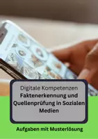 Vorschau - Unterrichtsreihen - Digitale Kompetenzen: Faktenerkennung und Quellenprüfung in Sozialen Medien: Die Rolle der Medienkompetenz - Deckblatt