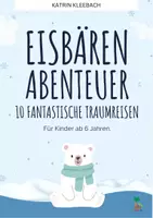 Vorschau - Text - Eisbären Abenteuer: 10 fantastische Traumreisen - Deckblatt