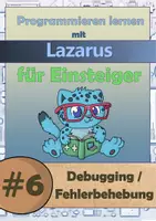 Vorschau - Stundenentwürfe - Programmieren mit Lazarus - #6 Debugging / Fehlerbehebung - Deckblatt