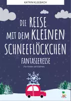 Vorschau - Text - Die Reise mit dem kleinen Schneeflöckchen: Fantasiereise - Deckblatt