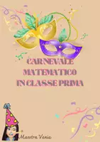 anteprima - Programmi scolastici / Materiali per docenti - Carnevale matematico in classe prima. - Pagina di copertina