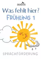 Vorschau - Spiele - Wortschatz Frühling - Was fehlt hier? - Spiel - Vorkurs Deutsch Frühling - Wortschatztraining und Sprechanlässe DaZ für die Sprachförderung ab Vorkurs Deutsch Kindergarten Vorschule Kita - Seite 1