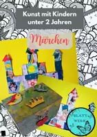 Vorschau - Mal- und Bastelvorlagen - Kunst mit Kleinkindern unter 2 Jahren: Märchen - Deckblatt