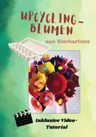 Vorschau - Mal- und Bastelvorlagen - Upcycling: Blumen aus Eierkartons - Digitale Präsentation inkl. Tutorial-Video und PDF-Anleitung - Deckblatt