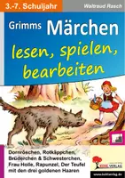 Vorschau - Anderer Materialtyp - Grimms Märchen lesen spielen bearbeiten I – Deutsch Theater Grundschule Sekundarstufe Klasse 3-7 | Dornröschen, Rotkäppchen, Rapunzel, Frau Holle, 3 Niveaustufen, Lösungen - Deckblatt