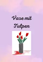 Vorschau - Mal- und Bastelvorlagen - Vase mit Tulpen - Anleitung zum Malen - Deckblatt