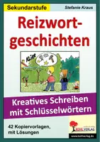 Vorschau - Arbeitsblätter - Reizwortgeschichten Sekundarstufe | Kreatives Schreiben, Aufsatz, Satzanfänge, wörtliche Rede, Schlüsselwörter, Freies Schreiben | Deutsch Klasse 5-6 Kopiervorlagen mit Lösungen - Deckblatt