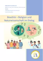 Vorschau - Unterrichtsreihen - Bioethik - Religion und Naturwissenschaft im Gespräch - Deckblatt