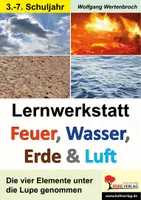 Vorschau - Arbeitsblätter - Lernwerkstatt Feuer Wasser Erde und Luft | Sachunterricht Biologie Erdkunde Physik Grundschule Sekundarstufe Klasse 3-7 | vier Elemente, Experimente, Naturkatastrophen, Lösungen - Deckblatt