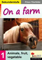 Vorschau - Arbeitsblätter - On a farm Band 1 – Englisch Sekundarstufe I Klasse 5-10 | Wortschatz, Grammatik, Dialoge, Bildkarten, animals, fruit, vegetables, interkulturell | Arbeitsblätter, Kopiervorlagen, Freiarbeit mit Lösungen - Deckblatt