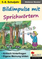 Vorschau - Arbeitsblätter - Bildimpulse Sprichwörter | Redewendungen, Schreibanlässe, Sprechanlässe, Meinungsbildung, kreatives Schreiben | Deutsch Ethik Klasse 5-8 - Deckblatt