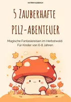 Vorschau - Text - Zauberhafte Pilz Abenteuer: 5 tolle Fantasiereisen - Deckblatt