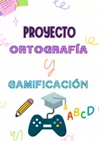 Vista previa - Unidades / Secuencias / Situaciones de Aprendizaje - PROYECTO: ORTOGRAFÍA Y GAMIFICACIÓN - Portada