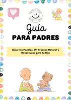 Vista previa - Juegos / Gamificación - "Dejar los Pañales: Guía Completa para Padres - Un Proceso Natural y Respetuoso" - Portada