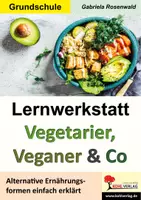 Vorschau - Arbeitsblätter - Lernwerkstatt Vegetarier, Veganer und Co – Alternative Ernährungsformen einfach erklärt | Biologie Sachunterricht Grundschule Klasse 2–4 | Vollwert, vegan, vegetarisch, Nährstoffe, Vitamine, Rezepte, Lösungen - Deckblatt